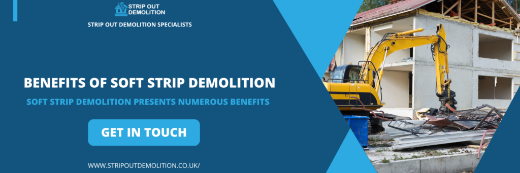 Benefits of Soft Strip Demolition